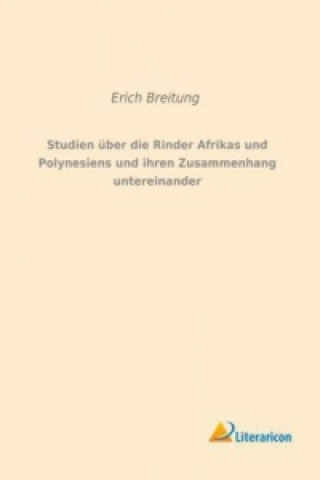 Carte Studien über die Rinder Afrikas und Polynesiens und ihren Zusammenhang untereinander Erich Breitung