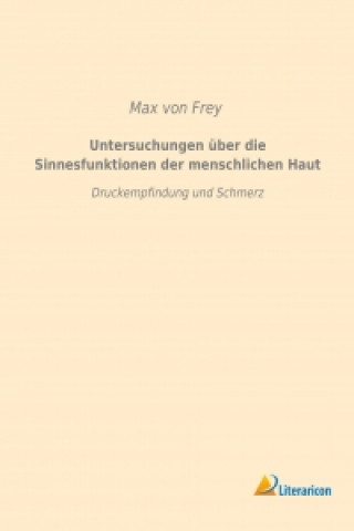 Carte Untersuchungen über die Sinnesfunktionen der menschlichen Haut Max von Frey
