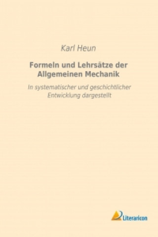 Carte Formeln und Lehrsätze der Allgemeinen Mechanik Karl Heun