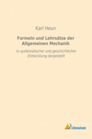 Buch Formeln und Lehrsätze der Allgemeinen Mechanik Karl Heun