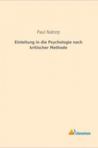 Carte Einleitung in die Psychologie nach kritischer Methode Paul Natorp