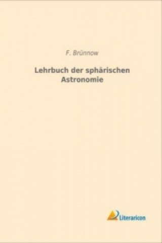 Kniha Lehrbuch der sphärischen Astronomie F. Brünnow