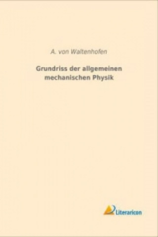 Livre Grundriss der allgemeinen mechanischen Physik A. von Waltenhofen