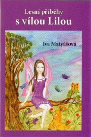 Könyv Lesní příběhy s vílou Lilou Matyášová Iva