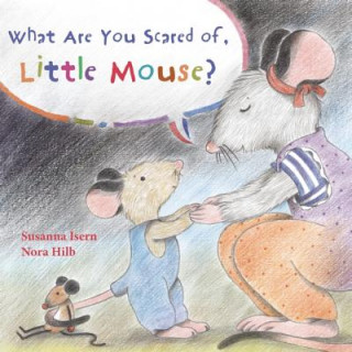 Книга What are You Scared of Little Mouse? Susanna Isern