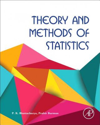 Könyv Theory and Methods of Statistics P.K. Bhattacharya