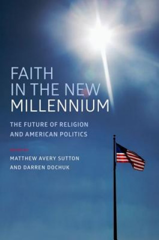 Knjiga Faith in the New Millennium Matthew Sutton