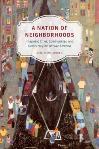 Kniha Nation of Neighborhoods Benjamin Looker