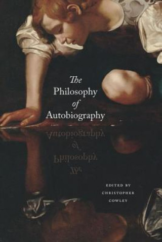 Kniha Philosophy of Autobiography Christopher Cowley