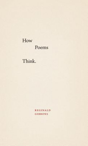 Livre How Poems Think Reginald Gibbons