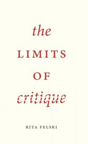 Carte Limits of Critique Rita Felski
