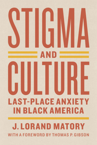 Książka Stigma and Culture - Last-Place Anxiety in Black America J. Lorand Matory