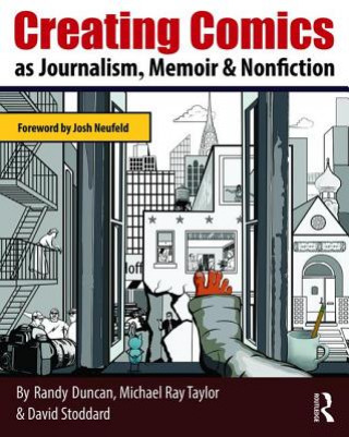 Knjiga Creating Comics as Journalism, Memoir and Nonfiction Randy Duncan