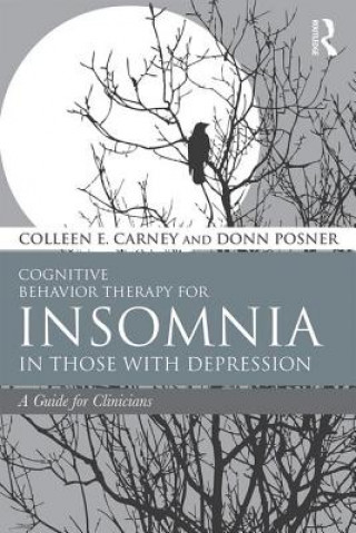 Carte Cognitive Behavior Therapy for Insomnia in Those with Depression Colleen E. Carney