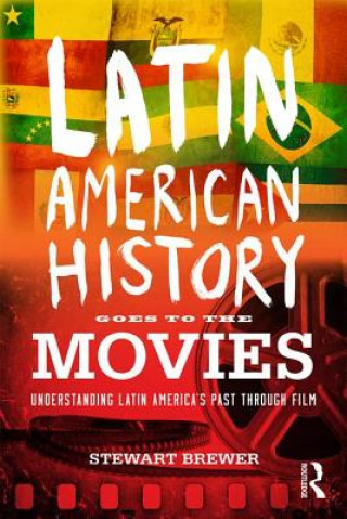 Книга Latin American History Goes to the Movies Stewart Brewer