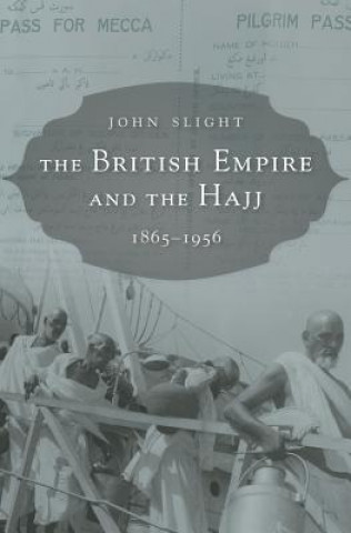 Kniha British Empire and the Hajj John Slight