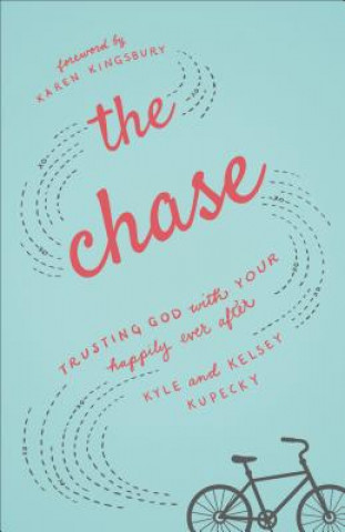 Book Chase - Trusting God with Your Happily Ever After Kyle Kupecky