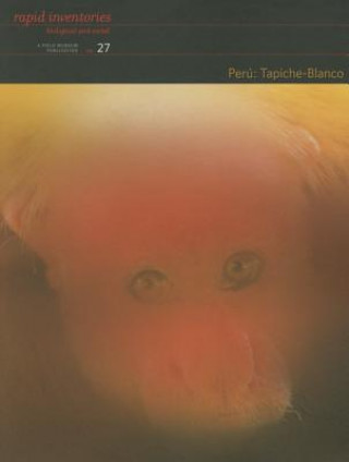 Kniha Peru: Tapiche-Blanco - Rapid Biological and Social Inventories Report 27 Nigel Pitman