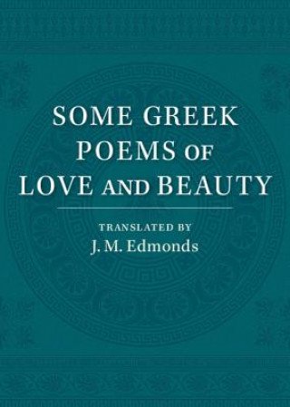 Livre Some Greek Poems of Love and Beauty J. M. Edmonds