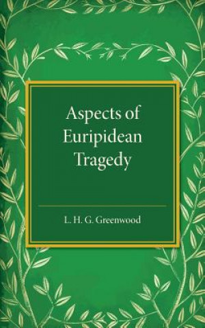 Kniha Aspects of Euripidean Tragedy L.H.G. Greenwood