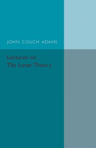 Könyv Lectures on the Lunar Theory John Couch Adams