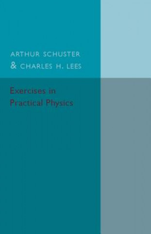 Carte Exercises in Practical Physics Arthur Schuster