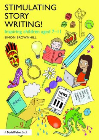 Könyv Stimulating Story Writing! Simon Brownhill