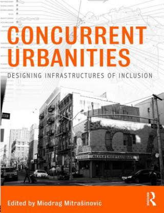 Kniha Concurrent Urbanities Miodrag Mitrasinovic