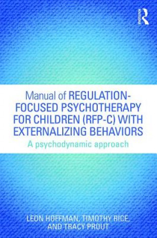 Libro Manual of Regulation-Focused Psychotherapy for Children (RFP-C) with Externalizing Behaviors Leon Hoffman