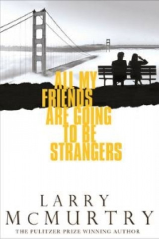 Könyv All My Friends Are Going to Be Strangers Larry McMurtry