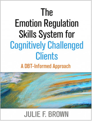 Kniha Emotion Regulation Skills System for Cognitively Challenged Clients Julie F. Brown