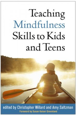 Kniha Teaching Mindfulness Skills to Kids and Teens Christopher Willard