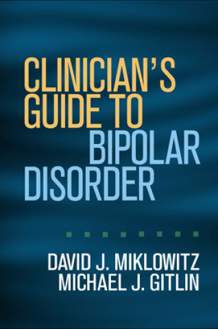 Könyv Clinician's Guide to Bipolar Disorder David J. Miklowitz