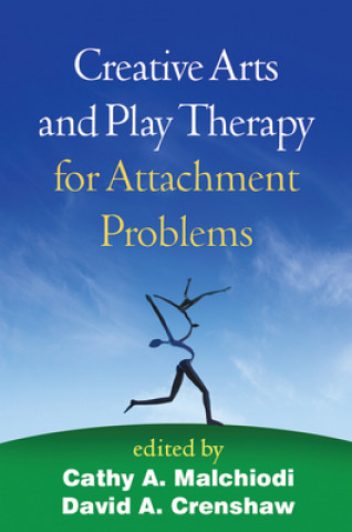 Kniha Creative Arts and Play Therapy for Attachment Problems Cathy Malchiodi