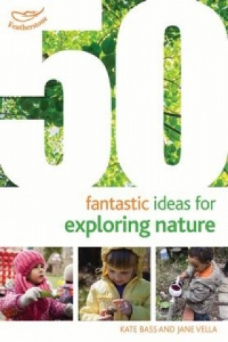 Könyv 50 Fantastic Ideas for Exploring Nature Kate Bass