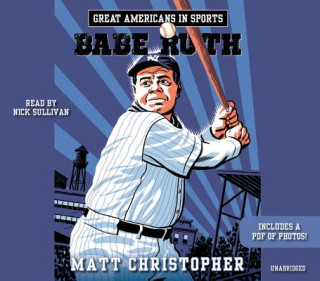 Audio Great Americans In Sports: Babe Ruth Matt Christopher