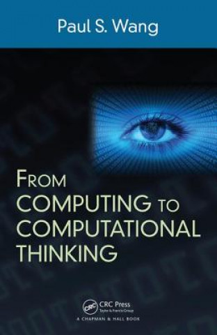 Knjiga From Computing to Computational Thinking Paul S. Wang