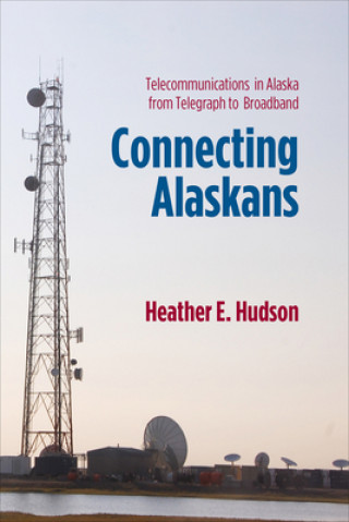 Książka Connecting Alaskans Heather E. Hudson