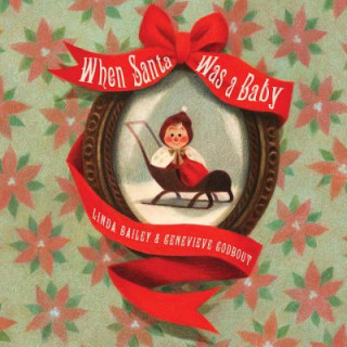 Carte When Santa Was A Baby Linda Bailey