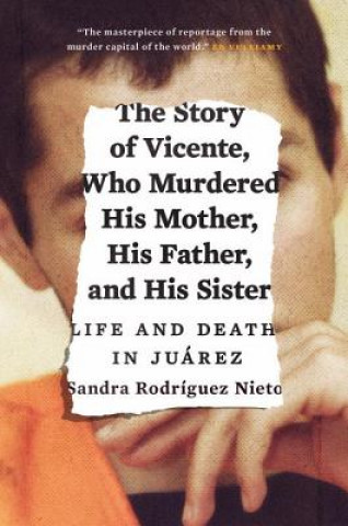 Livre Story of Vicente, Who Murdered His Mother, His Father, and His Sister Sandra Rodriguez Nieto