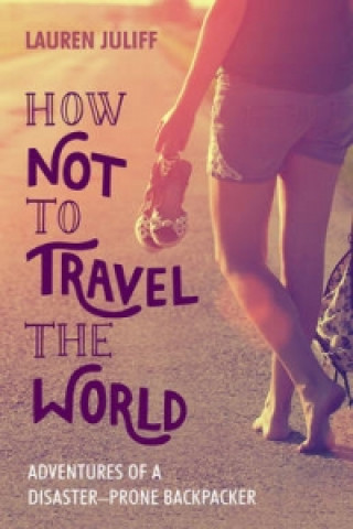 Kniha How Not to Travel the World Lauren Juliff