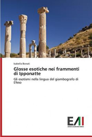 Книга Glosse esotiche nei frammenti di Ipponatte Bonati Isabella