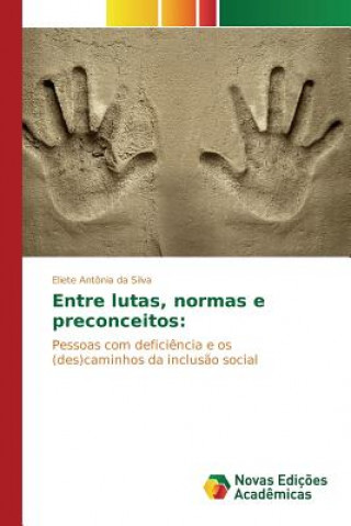 Könyv Entre lutas, normas e preconceitos Silva Eliete Antonia Da