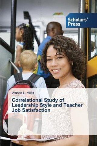 Buch Correlational Study of Leadership Style and Teacher Job Satisfaction L Miles Wanda