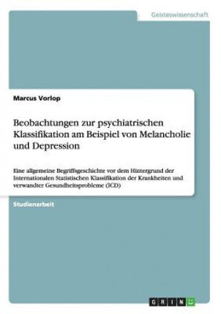 Book Beobachtungen zur psychiatrischen Klassifikation am Beispiel von Melancholie und Depression Marcus Vorlop