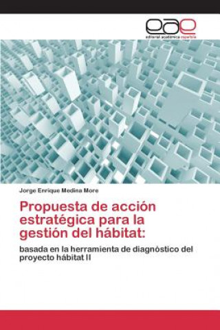 Kniha Propuesta de accion estrategica para la gestion del habitat Medina More Jorge Enrique
