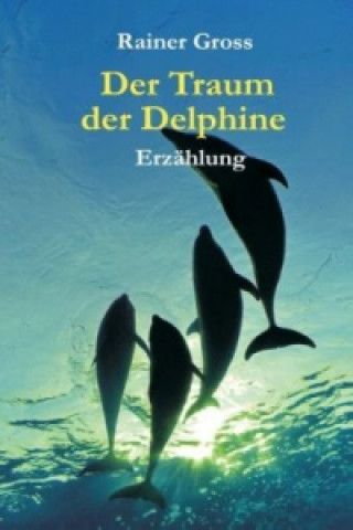 Book Der Traum der Delphine Rainer Gross