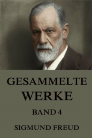 Carte Gesammelte Werke, Band 4 Sigmund Freud