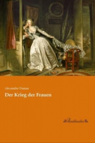 Książka Der Krieg der Frauen Alexandre Dumas