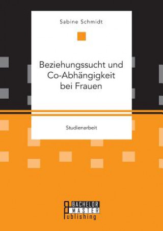 Kniha Beziehungssucht und Co-Abhangigkeit bei Frauen Schmidt